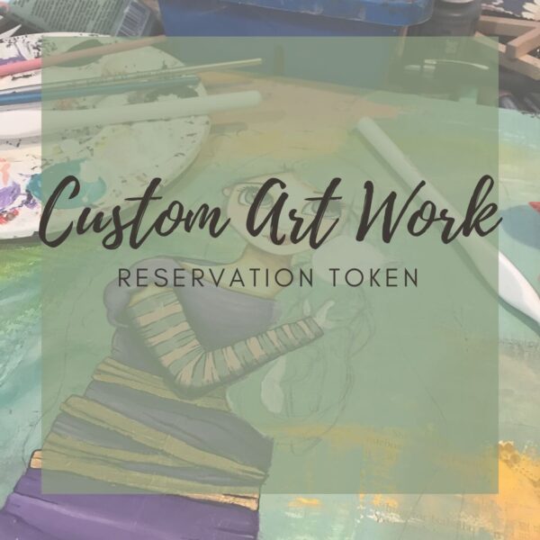 CUSTOM ART WORK RESERVATION TOKEN